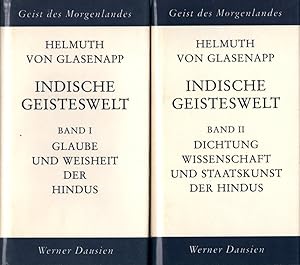 Indische Geisteswelt. Band I: Glaube und Weisheit der Hindus. Band II: Dichtung, Wisseschaft und ...