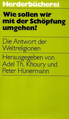 Seller image for Wie sollen wir mit der Schpfung umgehen? Die Antwort der Weltreligionen. for sale by Buch von den Driesch