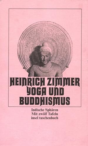 Yoga und Buddhismus: Indische Sphären. Mit 12 Bildtaf.