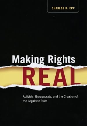 Seller image for Making Rights Real : Activists, Bureaucrats, and the Creation of the Legalistic State for sale by GreatBookPrices