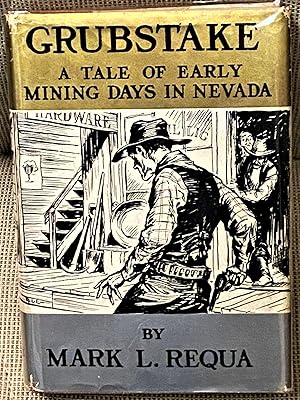 Grubstake, A Story of Early Mining Days in Nevada