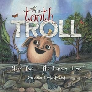 Immagine del venditore per The Tooth Troll - Story Two - The Journey Home by Hoyland-Wood, Stephanie [Paperback ] venduto da booksXpress