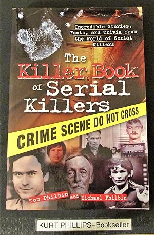 The Killer Book of Serial Killers: Incredible Stories, Facts and Trivia from the World of Serial ...