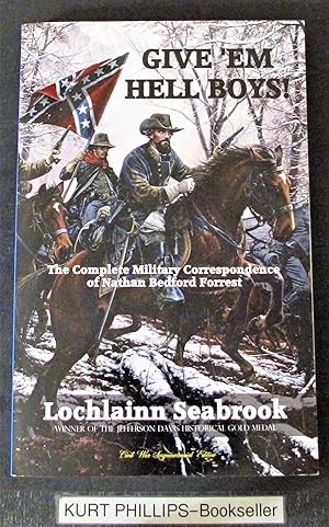 Give 'Em Hell Boys!: The Complete Military Correspondence of Nathan Bedford Forrest