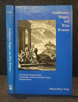 The Goddesses, Mages, and Wise Women: the Female Pastoral Guide in Sixteenth and Seventeenth-cent...