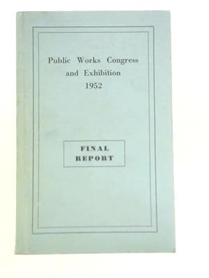 Bild des Verkufers fr The Public Works and Municipal Services Congress and Exhibition 1952 Final Report zum Verkauf von World of Rare Books