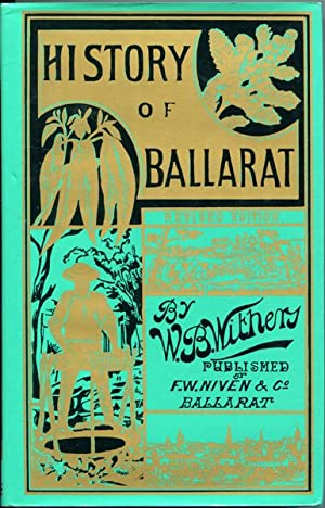 The History of Ballarat from the First Pastoral Settlement to the Present Time