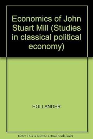 Seller image for The economics of John Stuart Mill (Studies in classical political economy) for sale by Redux Books