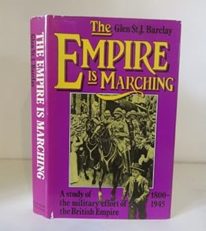 Seller image for The Empire is Marching; A Study of The Military Effort of the British Empire 1800-1945 for sale by BRIMSTONES