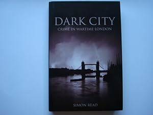 Seller image for Dark City: Crime in Wartime London for sale by The Book Tree