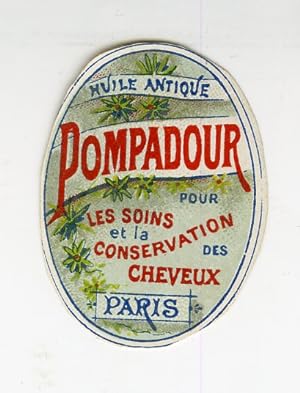 "HUILE ANTIQUE POMPADOUR (Soins des cheveux)" Etiquette-chromo originale (entre 1890 et 1900)