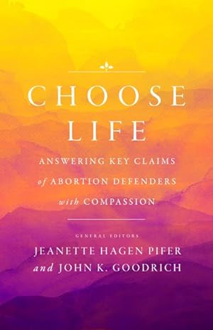 Seller image for Choose Life : Answering Key Claims of Abortion Defenders With Compassion for sale by GreatBookPrices