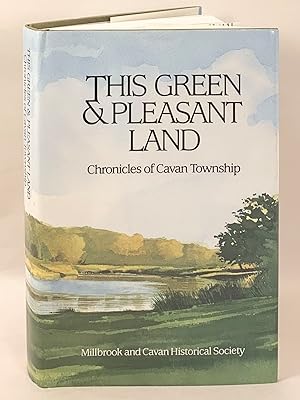 Bild des Verkufers fr This Green & Pleasant Land Chronicles of Cavan Township zum Verkauf von Old New York Book Shop, ABAA