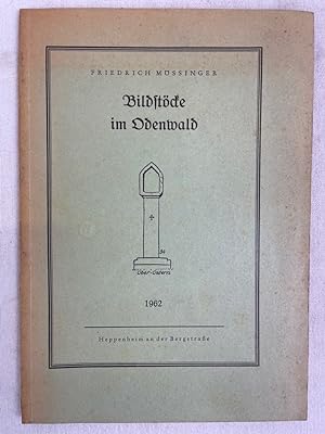 Bildstöcke im Odenwald. Friedrich Mössinger / Schriften für Heimatkunde und Heimatpflege im Stark...