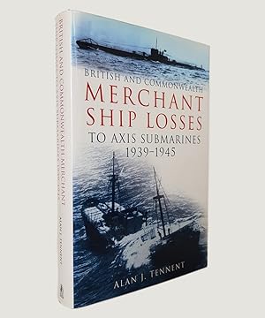 Seller image for British & Commonwealth Merchant Ship Losses to Axis Submarines 1939 - 1945. for sale by Keel Row Bookshop Ltd - ABA, ILAB & PBFA