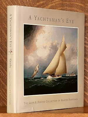 Seller image for A YACHTSMAN'S EYE THE GLEN S. FOSTER COLLECTION OF MARINE PAINTINGS for sale by Andre Strong Bookseller