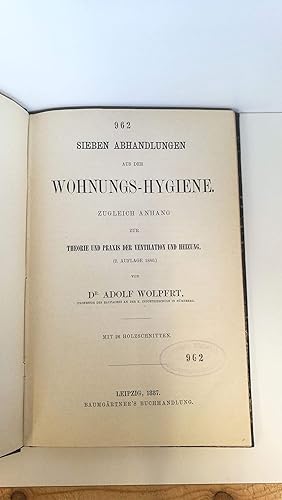 Sieben Abhandlungen aus der Wohnungs-Hygiene zugleich Anhang zur Theorie und Praxis der Ventilati...