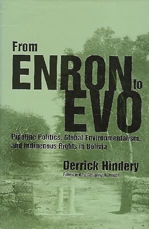 Image du vendeur pour From Enron to Evo Pipeline Politics, Global Environmentalism, and Indigenous Rights in Bolivia mis en vente par Antiquariat Lcke, Einzelunternehmung