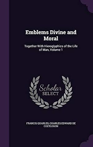 Seller image for Emblems Divine and Moral: Together With Hieroglyphics of the Life of Man, Volume 1 for sale by Redux Books