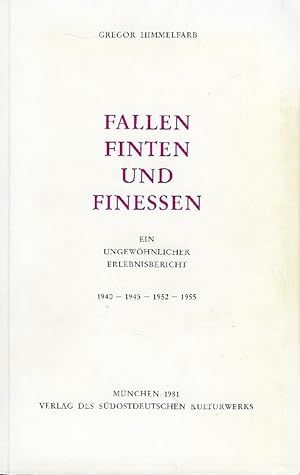 Fallen, Finten und Finessen Ein ungewöhnl. Erlebnisbericht ; 1940 - 1945 - 1952 - 1955