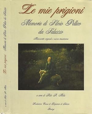 Bild des Verkufers fr Le mie prigioni Memorie di Silvio Pellico da Saluzzo zum Verkauf von Biblioteca di Babele