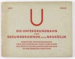 Die U-Bahn Gesundbrunnen-Neukölln (GN-Bahn). Zur Eröffnung der Nordstrecke Neanderstrasse - Gesun...