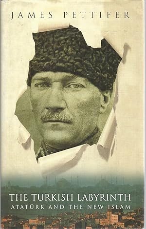 Seller image for The Turkish Labyrinth: Ataturk and the New Islam for sale by The Book Junction