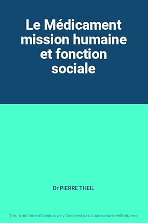 Imagen del vendedor de Le Mdicament mission humaine et fonction sociale a la venta por Ammareal