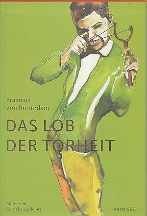 Bild des Verkufers fr Erasmus Von Rotterdam. Das Lob Der Torheit. Eine Lehrrede. Mit Zwoelf Bildern Von Cornelia Schleime zum Verkauf von Stefan Schuelke Fine Books