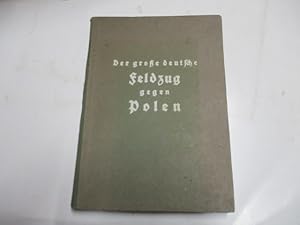 Der grosse deutsche Feldzug gegen Polen. Eine Chronik des Krieges in Wort und Bild.