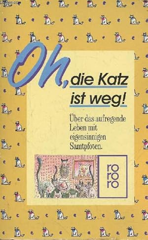 Bild des Verkufers fr Oh, die Katz ist weg! ber das aufregende leben mit eigensinnigen Samtpfoten zum Verkauf von Le-Livre