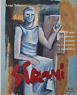 Sironi. Gli anni del primato italiano fra futurismo e metafisica