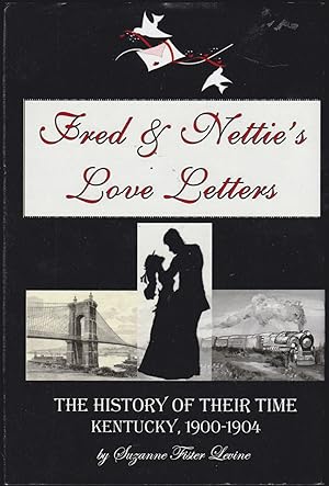 Fred & Nettie's Love Letters: The History of Their Time; Kentucky, 1900-1904 (SIGNED)