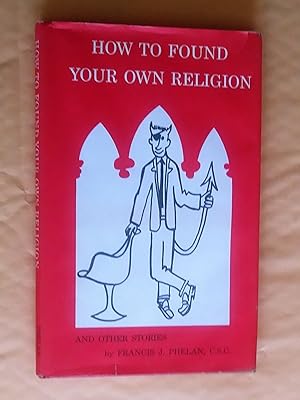 Seller image for How to Found Your Own Religion, and other stories for sale by Livresse