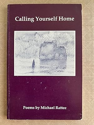 Calling yourself home : poems; by Michael Rattee