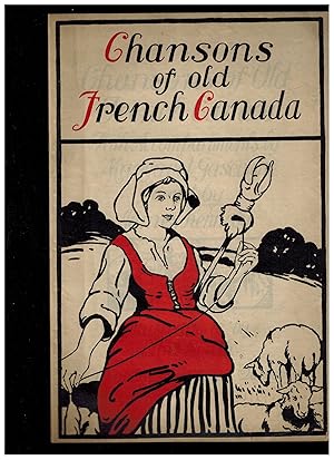 CHANSONS OF OLD FRENCH CANADA