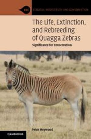 Bild des Verkufers fr The Life, Extinction, and Rebreeding of Quagga Zebras : Significance for Conservation zum Verkauf von AHA-BUCH GmbH