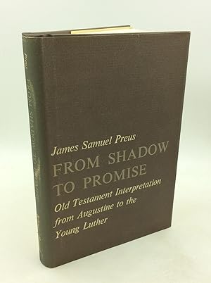 Seller image for FROM SHADOW TO PROMISE: Old Testament Interpretation from Augustine to the Young Luther for sale by Kubik Fine Books Ltd., ABAA