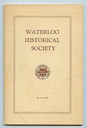 Seller image for Waterloo Historical Society Vol. 61 - 1973 for sale by Attic Books (ABAC, ILAB)