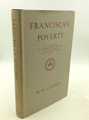 FRANCISCAN POVERTY: The Doctrine of the Absolute Poverty of Christ and the Apostles in the Franci...