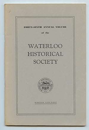 Image du vendeur pour Forty-sixth Annual Volume of the Waterloo Historical Society 1958 mis en vente par Attic Books (ABAC, ILAB)