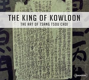 Seller image for King of kowloon: the art of Tsang Tsou Choi for sale by Libro Co. Italia Srl