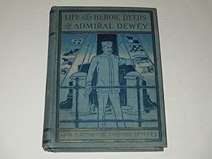 Imagen del vendedor de Life and Heroic Deeds of Admiral Dewey a la venta por rareviewbooks