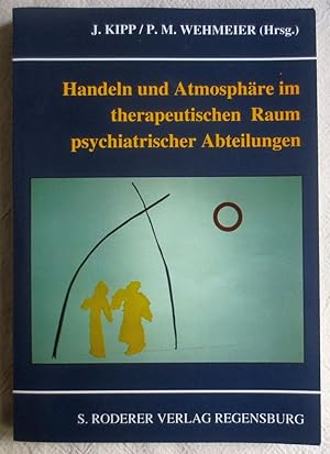Bild des Verkufers fr Handeln und Atmosphre im therapeutischen Raum psychiatrischer Abteilungen zum Verkauf von VersandAntiquariat Claus Sydow