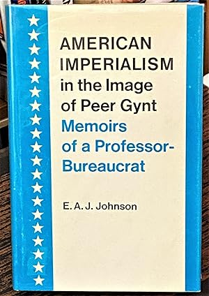 American Imperialism in the Image of Peer Gynt - Memoirs of a Professor-Bureaucrat