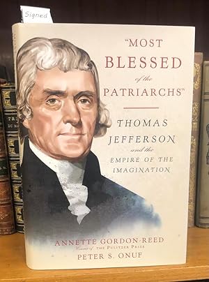 Seller image for MOST BLESSED OF THE PATRIARCHS": THOMAS JEFFERSON AND THE EMPIRE OF THE IMAGINATION [SIGNED] for sale by Second Story Books, ABAA