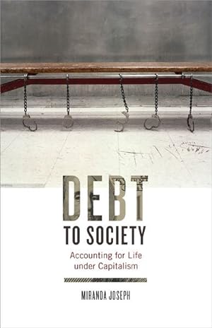 Seller image for Debt to Society : Accounting for Life Under Capitalism for sale by GreatBookPricesUK