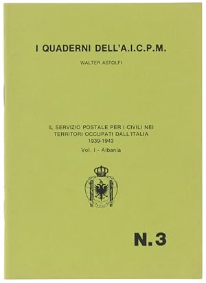 IL SERVIZIO POSTALE PER I CIVILI NEI TERRITORI OCCUPATI DALL'ITALIA 1939-1943. Vol. i: Albania.: