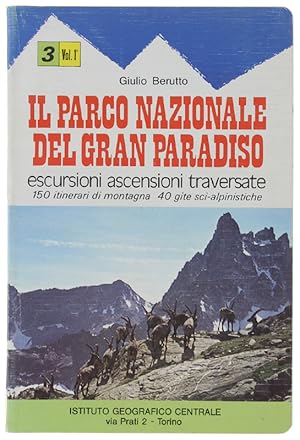 IL PARCO NAZIONALE DEL GRAN PARADISO. Volume I: VALLI SOANA - ORCO - RHEMES - VALGRISENCHE. 150 i...