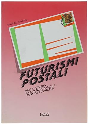 FUTURISMI POSTALI. Balla, Depero e la comunicazione postale futurista.: